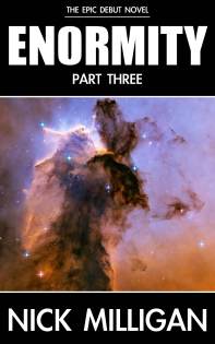 ENORMITY: Part Three - the epic finale.
